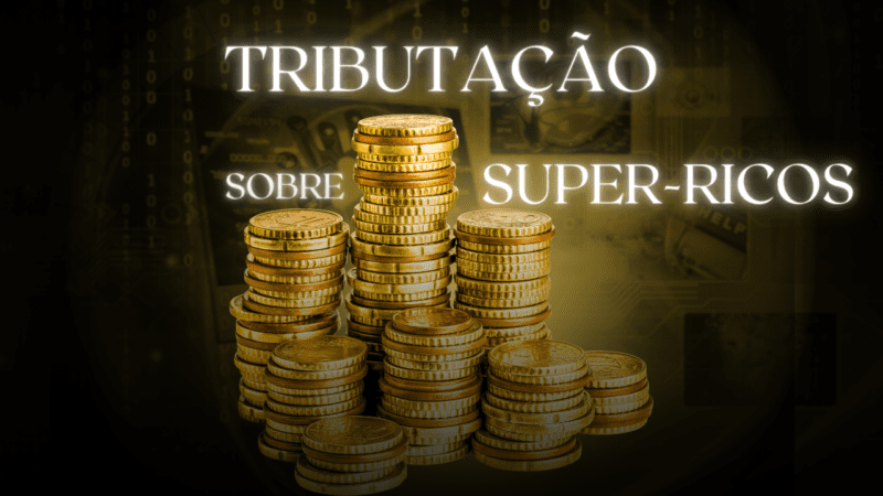 Proposta de Tributação sobre Super-Ricos Ganha Destaque no Debate Nacional em 2024